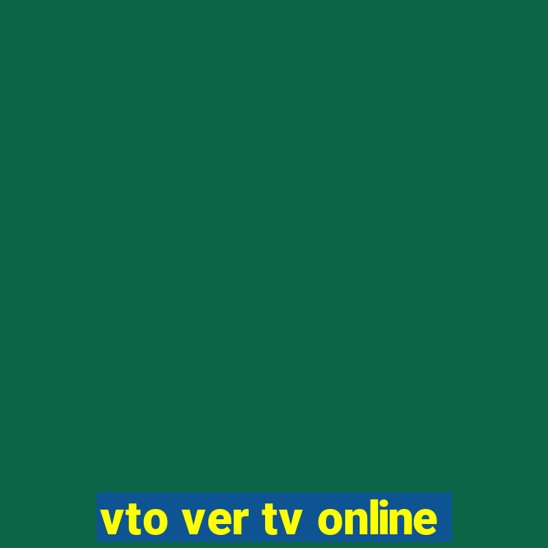 vto ver tv online